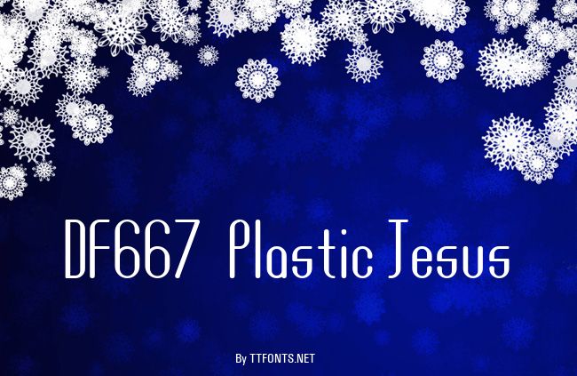 DF667  Plastic Jesus example